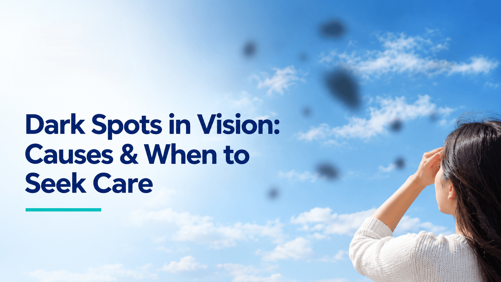 Dark Spots in Vision: Common Causes and When to Seek Eye Care